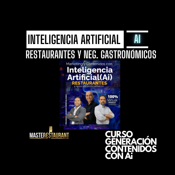 CURSO DE GENERACIÓN DE CONTENIDOS CON (Ai) INTELIGENCIA ARTIFICIAL PARA RESTAURANTES Y NEGOCIOS GASTRONOMICOS Masterestaurant restaurantes