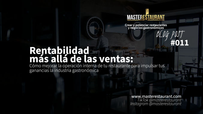 Rentabilidad más allá de las ventas: Cómo mejorar la operación interna de tu restaurante para impulsar tus ganancias