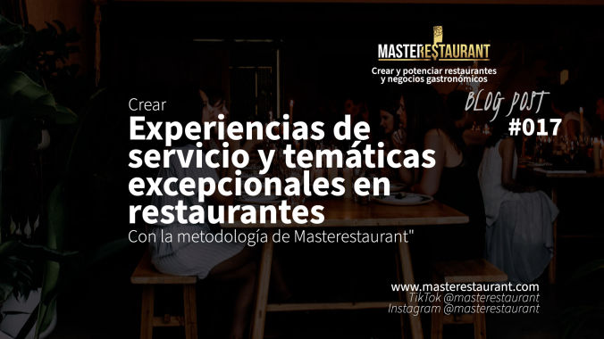 Crear experiencias de servicio y temáticas excepcionales para restaurantes con la metodología de Masterestaurant