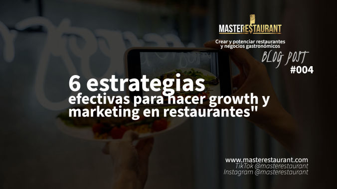 6 estrategias efectivas para hacer growth y marketing en restaurantes”: Aumenta tus ventas y genera más rentabilidad