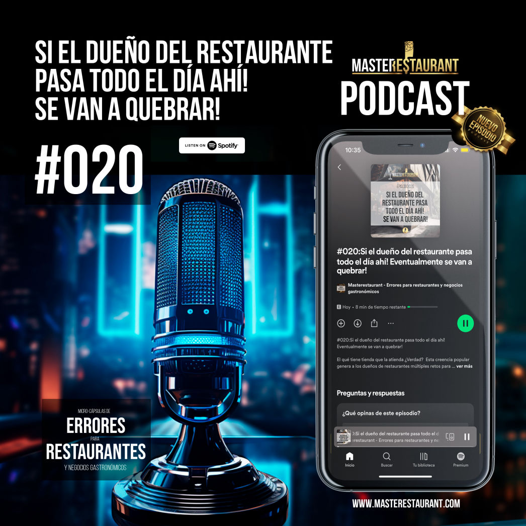 Episodio Podcast Restaurantes #020: Si el dueño del restaurante pasa todo el día ahí! Eventualmente se van a quebrar! 