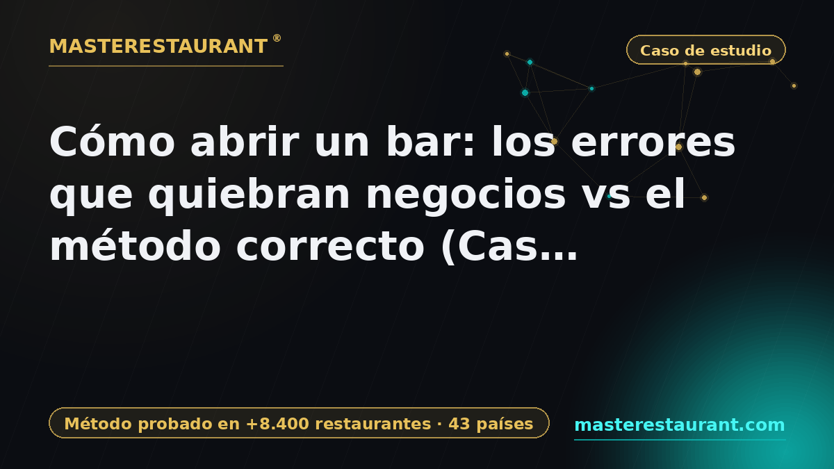 How to Open a Bar: the Mistakes That Kill Businesses vs the Right Method (Masterestaurant Case Study 2026) — Masterestaurant