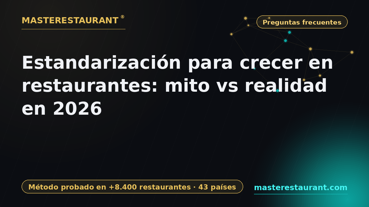 Standardizing to Grow Restaurants: Myth vs Reality in 2026 — Masterestaurant