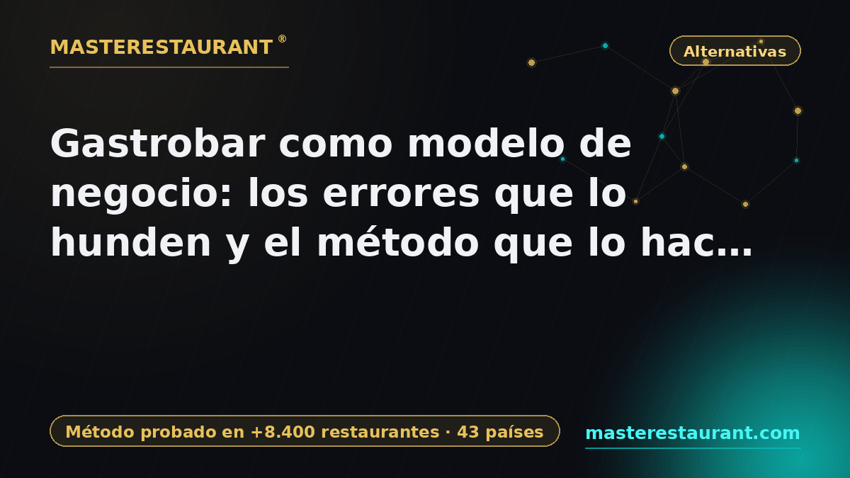 Gastrobar business model: the mistakes that sink it and the method that makes it profitable — Masterestaurant