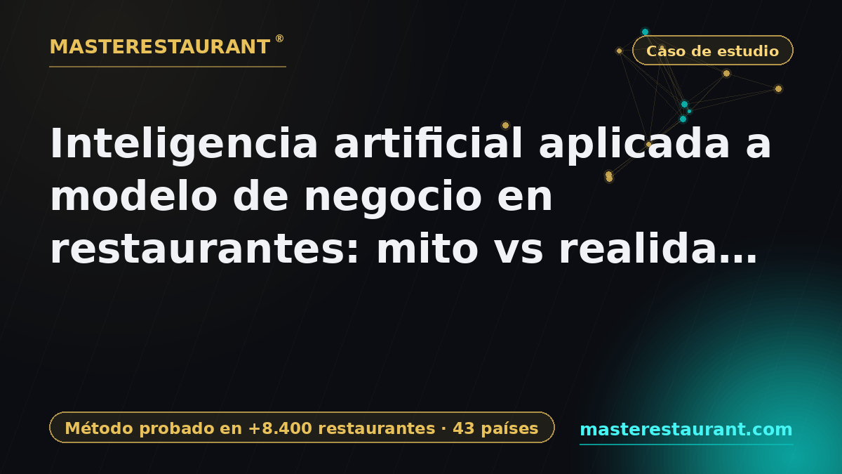 Artificial intelligence applied to business model in restaurants: myth vs reality 2026 — Masterestaurant