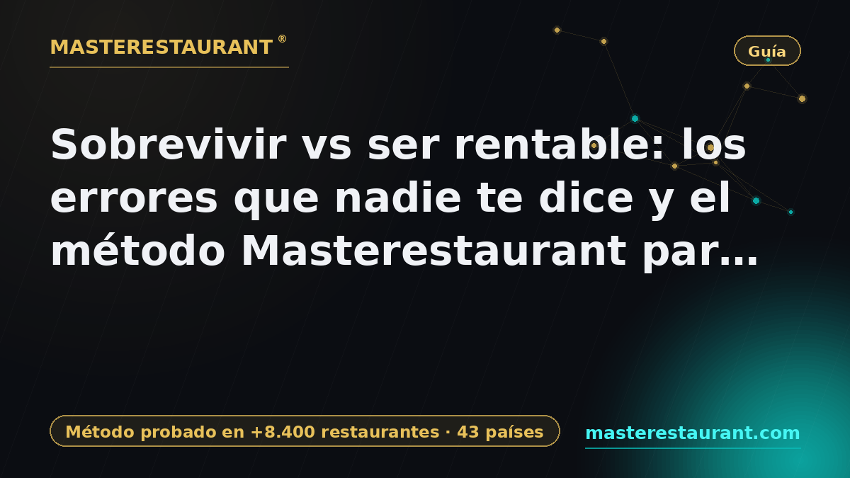 Surviving vs. being profitable: the mistakes nobody tells you and the Masterestaurant method to cross the line — Masterestaurant